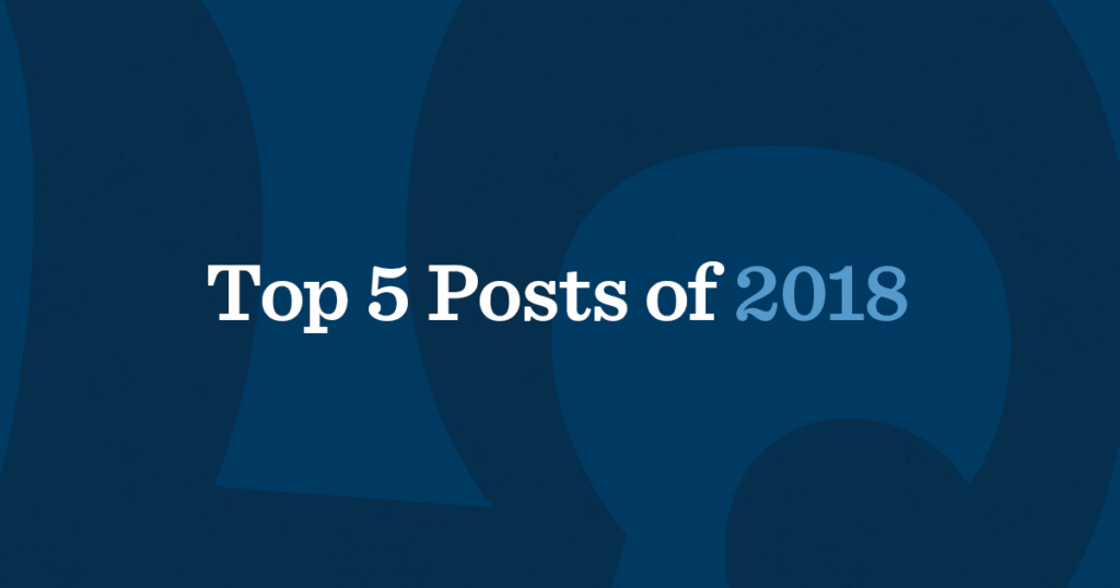 Don’t Miss Our Most Popular Posts of 2018