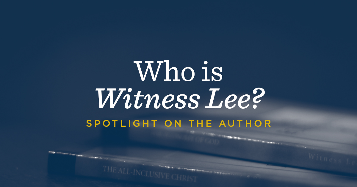 Author Spotlight: Who Is Witness Lee?
