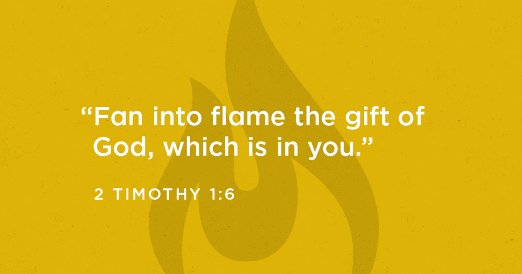 What Does It Mean To Fan Into Flame The Gift Of God