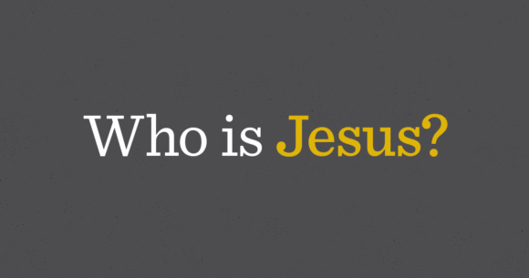 An Age-Old Question: Who is Jesus?